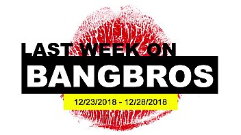 La semana pasada en BANGBROS.COM: 23/12/2018 - 28/12/2018