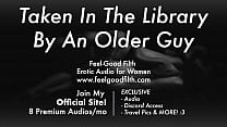 Un homme plus âgé expérimenté vous emmène dans la bibliothèque [Audio érotique pour femmes] [ASMR]