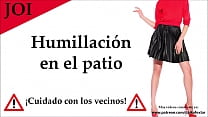 Humiliated in the yard of your house. JOI in Spanish.