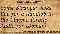 Some Stranger Asks You for a Handjob in the Cinema (Erotic Audio for Women)