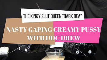 La Kinky Slut Queen "Dark Dea" Fucked, Fisted et Pissed sa Nasty Creamy Pussy (EXTREME) part.1